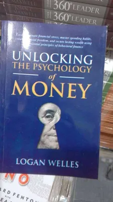Unlocking the Psychology of money Logan Welles